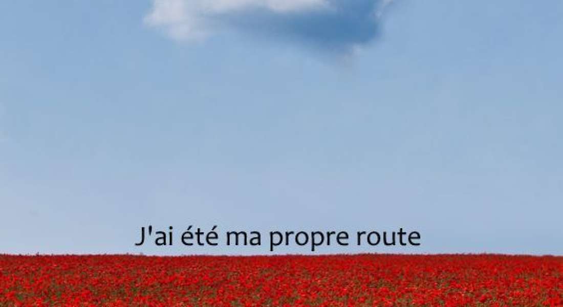 J'ai été ma propre route...